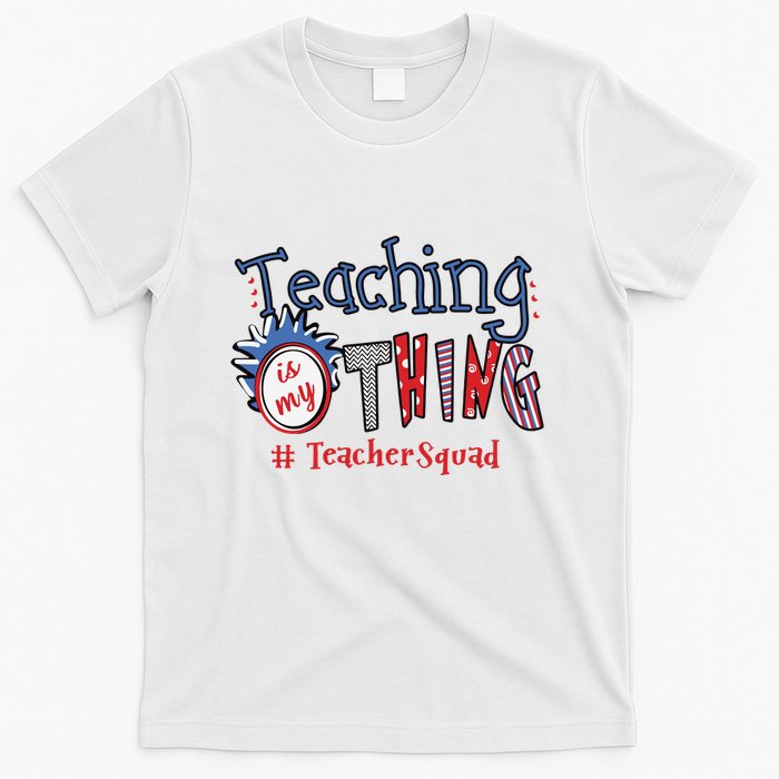 Teaching Is My Thing Teacher Squad T-Shirt