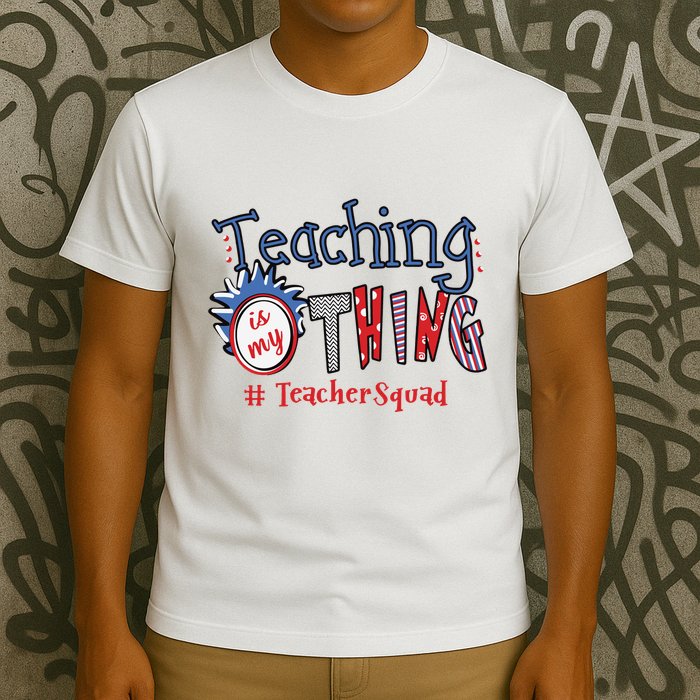 Teaching Is My Thing Teacher Squad T-Shirt