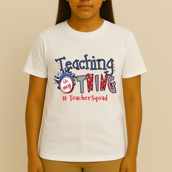 Teaching Is My Thing Teacher Squad T-Shirt