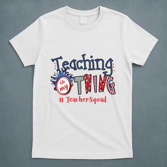 Teaching Is My Thing Teacher Squad T-Shirt