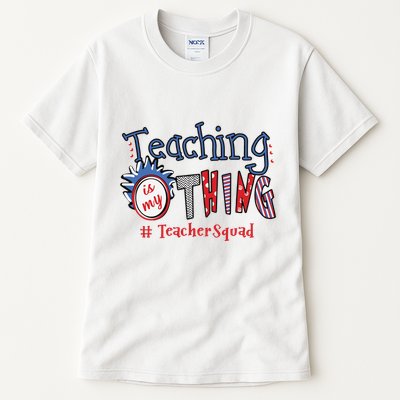 Teaching Is My Thing Teacher Squad Tall T-Shirt