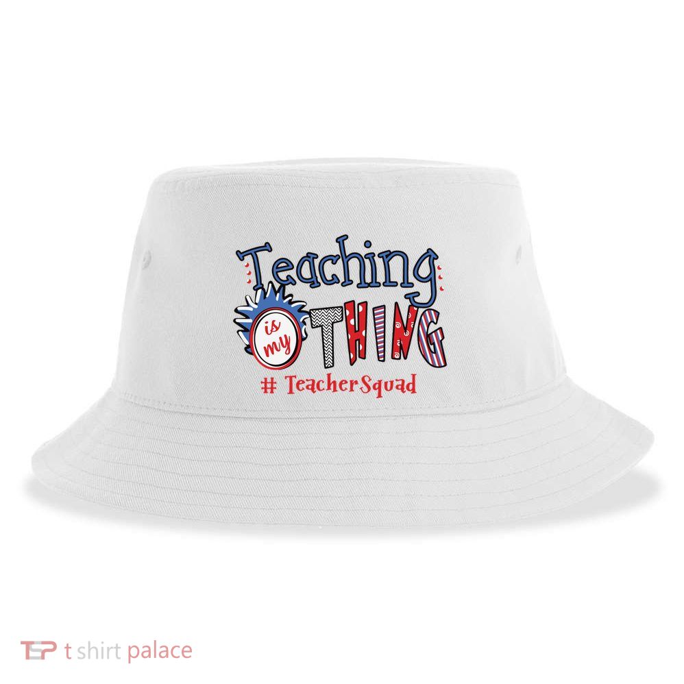 Teaching Is My Thing Teacher Squad Sustainable Bucket Hat