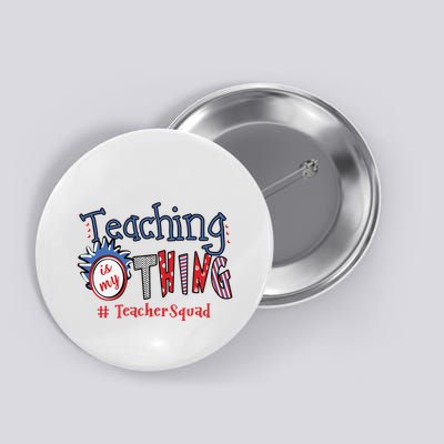 Teaching Is My Thing Teacher Squad Button