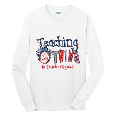 Teaching Is My Thing Teacher Squad Tall Long Sleeve T-Shirt