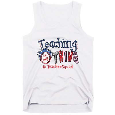 Teaching Is My Thing Teacher Squad Tank Top
