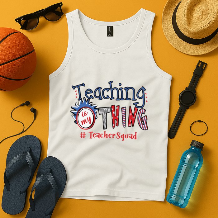 Teaching Is My Thing Teacher Squad Tank Top