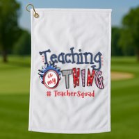 Teaching Is My Thing Teacher Squad Golf Towel