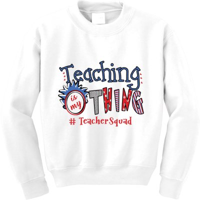 Teaching Is My Thing Teacher Squad Kids Sweatshirt