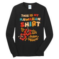 This is My Hawaiian Tropical Hawaiian Costume Party Tall Long Sleeve T-Shirt