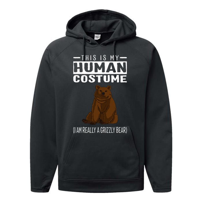 This Is My Human Costume IM Really A Grizzly Bear Performance Fleece Hoodie