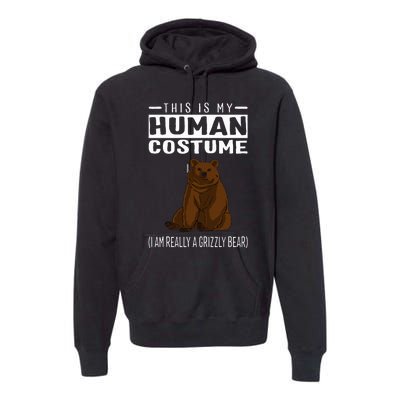 This Is My Human Costume IM Really A Grizzly Bear Premium Hoodie