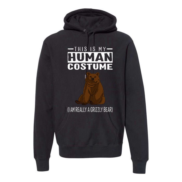 This Is My Human Costume IM Really A Grizzly Bear Premium Hoodie