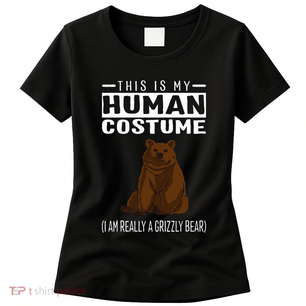 This Is My Human Costume IM Really A Grizzly Bear Womens T-Shirt