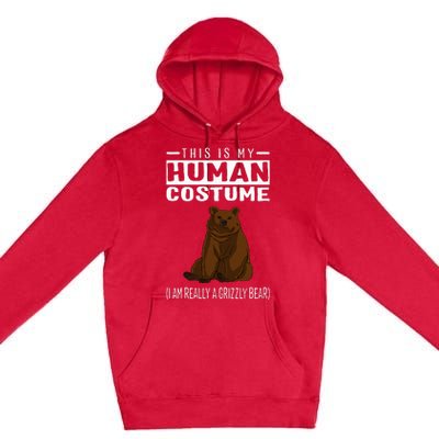 This Is My Human Costume IM Really A Grizzly Bear Premium Pullover Hoodie