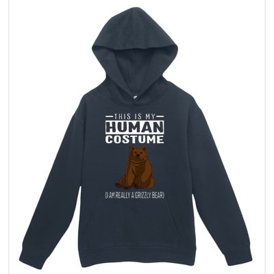 This Is My Human Costume IM Really A Grizzly Bear Urban Pullover Hoodie