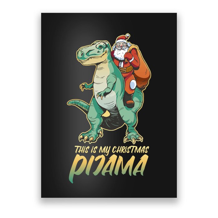 This Is My Christmas Pijama Santa Riding T Rex Poster