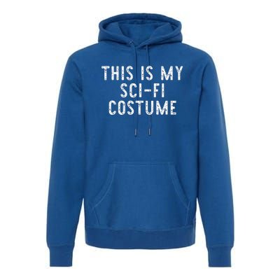 This Is My SciFi Costume Halloween Easy Lazy SciFi Premium Hoodie