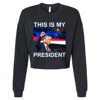 This Is My President 2024 Funny Political Quotes Cropped Pullover Crew