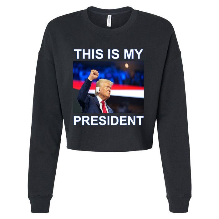 This Is My President 2024 Funny Political Quotes Cropped Pullover Crew