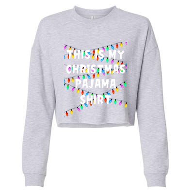 This Is My Christmas Pajama Gift Lazy Outfit Gift Cropped Pullover Crew