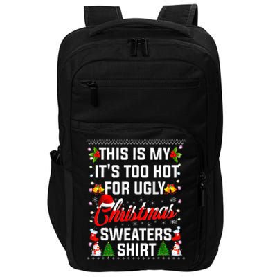 This Is My Its Too Hot For Ugly Christmas Sweaters Impact Tech Backpack