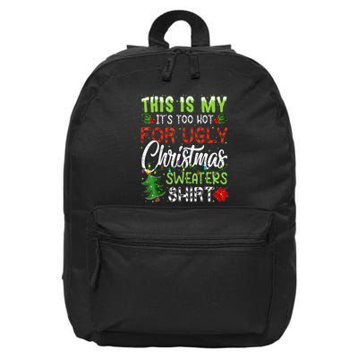 This Is My ItS Too Hot For Ugly Christmas Sweaters 16 in Basic Backpack