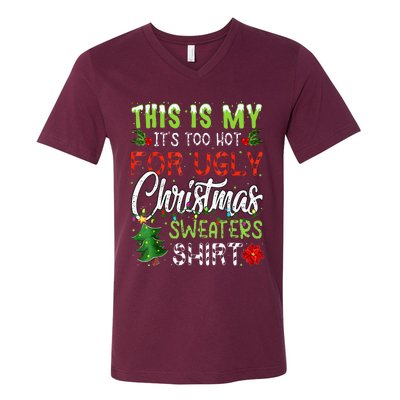 This Is My ItS Too Hot For Ugly Christmas Sweaters V-Neck T-Shirt