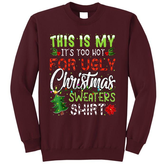 This Is My ItS Too Hot For Ugly Christmas Sweaters Tall Sweatshirt