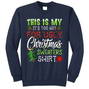 This Is My ItS Too Hot For Ugly Christmas Sweaters Sweatshirt