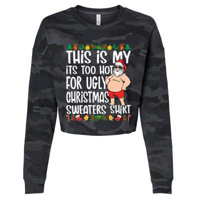 This Is My ItS Too Hot For Ugly Christmas Sweaters Cropped Pullover Crew