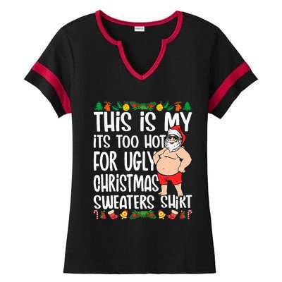 This Is My ItS Too Hot For Ugly Christmas Sweaters Ladies Halftime Notch Neck Tee