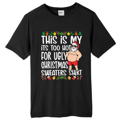 This Is My ItS Too Hot For Ugly Christmas Sweaters Tall Fusion ChromaSoft Performance T-Shirt