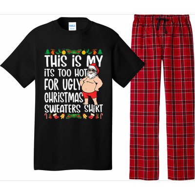 This Is My ItS Too Hot For Ugly Christmas Sweaters Pajama Set