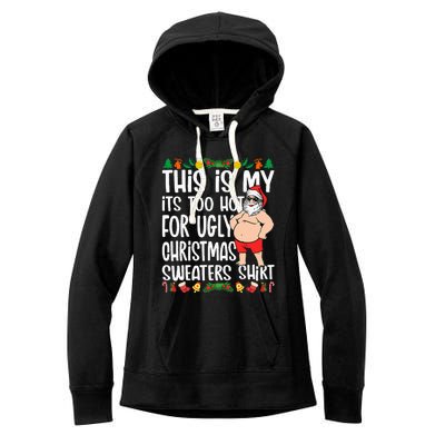 This Is My ItS Too Hot For Ugly Christmas Sweaters Women's Fleece Hoodie