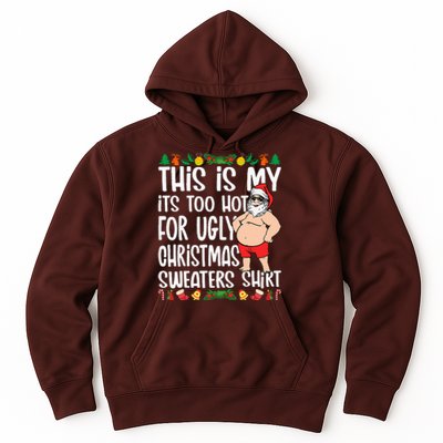 This Is My ItS Too Hot For Ugly Christmas Sweaters Hoodie