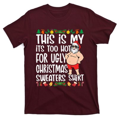 This Is My ItS Too Hot For Ugly Christmas Sweaters T-Shirt