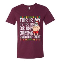 This Is My ItS Too Hot For Ugly Christmas Sweaters V-Neck T-Shirt