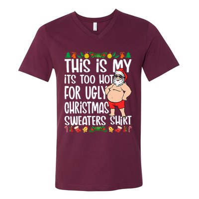 This Is My ItS Too Hot For Ugly Christmas Sweaters V-Neck T-Shirt