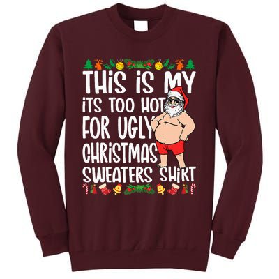 This Is My ItS Too Hot For Ugly Christmas Sweaters Tall Sweatshirt