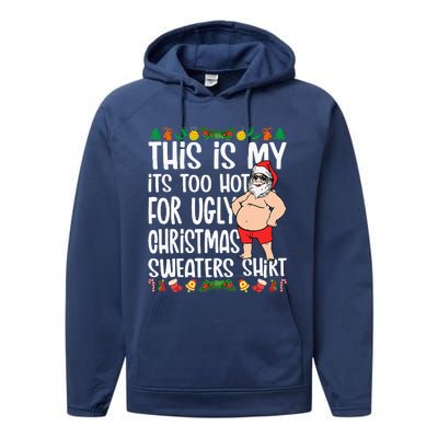 This Is My ItS Too Hot For Ugly Christmas Sweaters Performance Fleece Hoodie