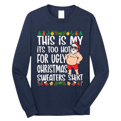 This Is My ItS Too Hot For Ugly Christmas Sweaters Long Sleeve Shirt