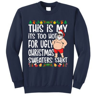 This Is My ItS Too Hot For Ugly Christmas Sweaters Sweatshirt