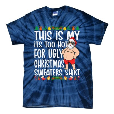 This Is My ItS Too Hot For Ugly Christmas Sweaters Tie-Dye T-Shirt