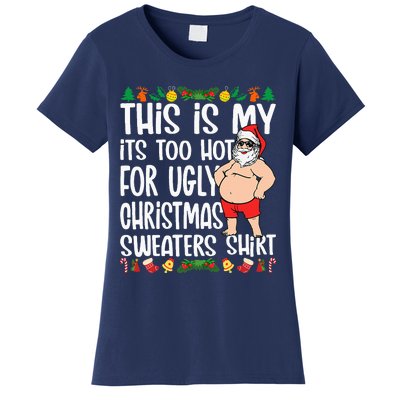 This Is My ItS Too Hot For Ugly Christmas Sweaters Women's T-Shirt