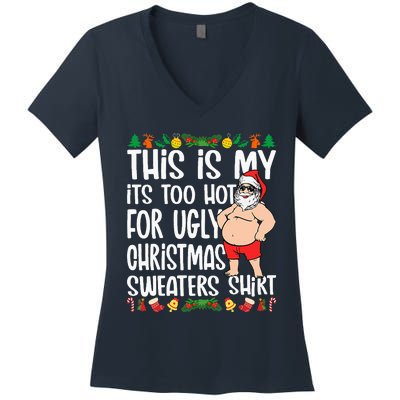 This Is My ItS Too Hot For Ugly Christmas Sweaters Women's V-Neck T-Shirt