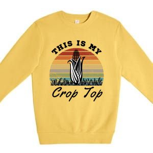 This Is My Crop Top Corn Farmer Farming Lovers Premium Crewneck Sweatshirt