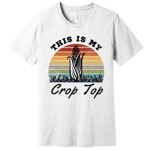 This Is My Crop Top Corn Farmer Farming Lovers Premium T-Shirt