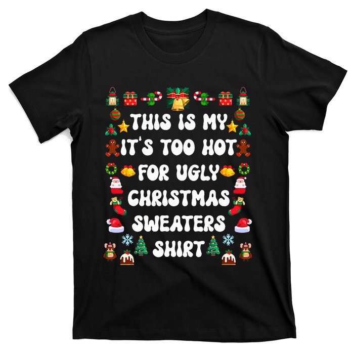 This Is My Its Too Hot For Ugly Christmas Sweaters Funny T-Shirt