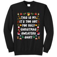 This Is My Its Too Hot For Ugly Christmas Sweaters Funny Tall Sweatshirt