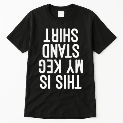 This Is My Keg Stand Funny Memorial Day Tall T-Shirt